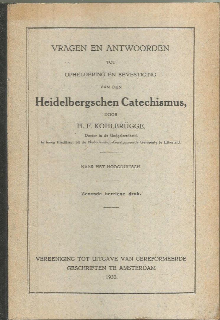 Kohlbrugge dr. Hermann Friedrich - Heidelelbergschen Catechismus in Vragen en Antwoorden