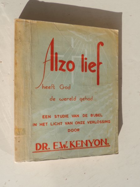Kenyon E.W. ned. vert. E.van der Worm - Alzo lief heeft God de wereld gehad.....  - Kenyon's Living Bible Studies