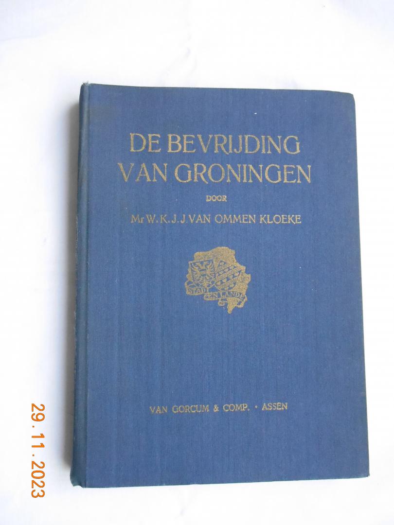 Van Ommen Kloeke, Mr. W. K. J. J. - De bevrijding van Groningen - Stad en lande nr. 2.