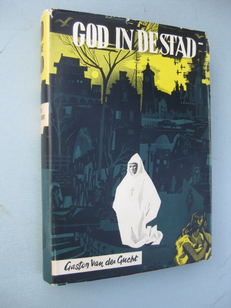 Gucht, Gaston M. Van der - - God in de stad.