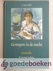 Hul, J. van t - Geroepen in de nacht --- Samuël. De laatste richter. De eerste profeet.