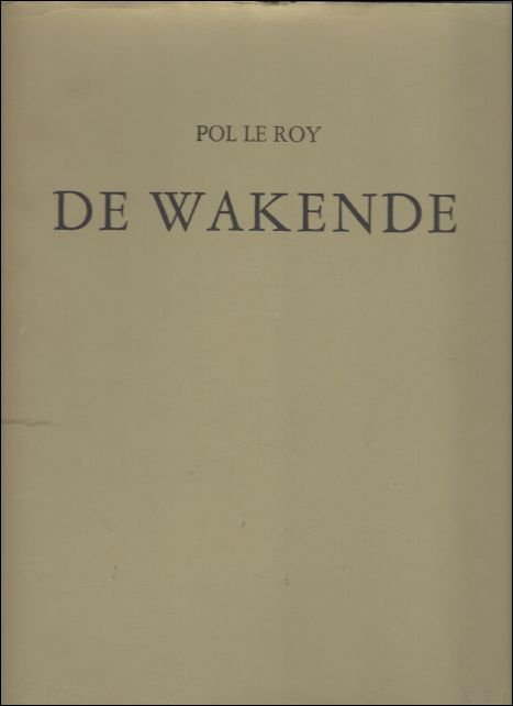 LE ROY, Pol. / Roland Monteyne. - DE WAKENDE. gesigneerd opdracht !