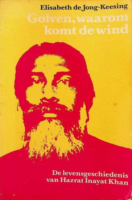 Jong-Keesing, Elisabeth de - Golven, waarom komt de wind. De levensgeschiedenis van Hazrat Inayat Khan