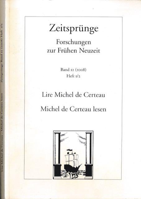Buttgen, Philippe & Christian Jouhaud (Herausgeber). - Lire Michel de Certeau: La formalité des praktiques. Michel de Certeau lesen: Die Förmlichkeit der Praktiken.