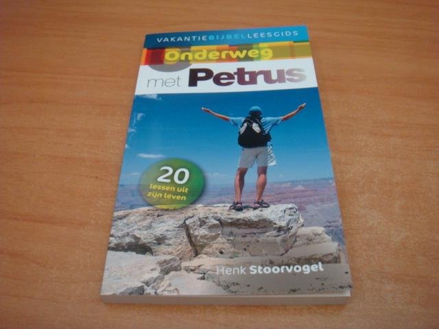 Stoorvogel, Henk - Onderweg met Petrus - Vakantiebijbelleesgids - 20 lessen uit zijn leven