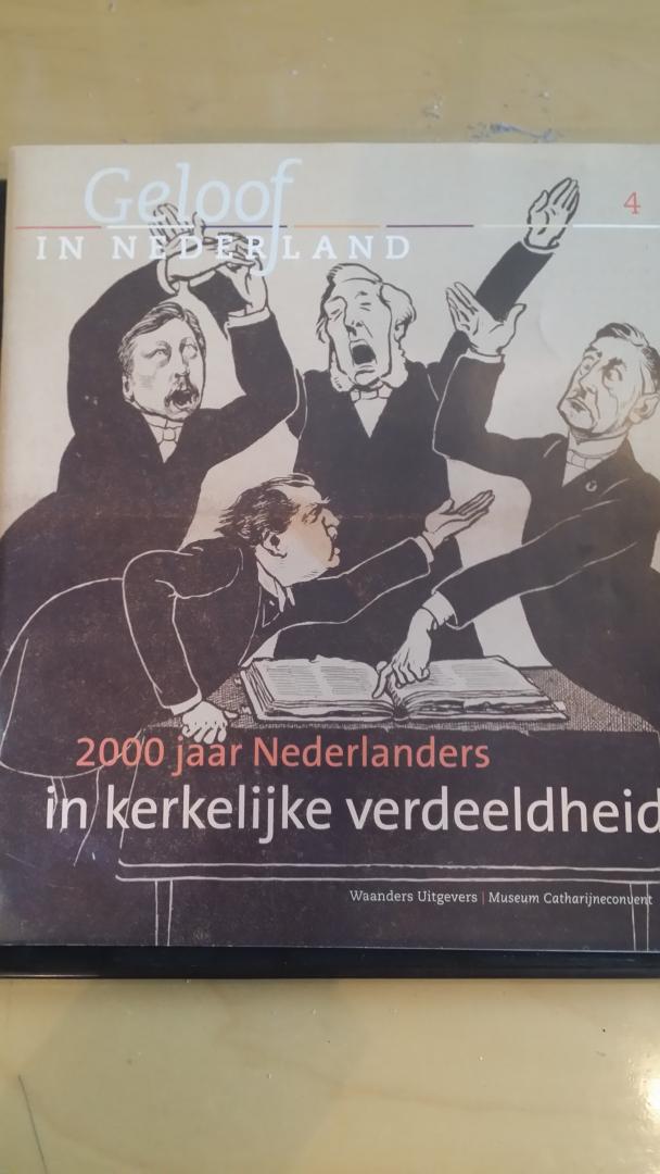 - Geloof in Nedeland Deel 4: 2000 jaar Nederlanders in kerkelijke verdeeldheid
