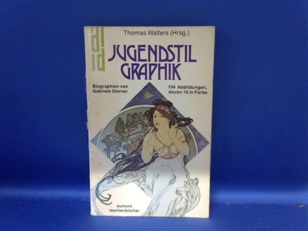 Walters Thomas - Jugendstil Graphik. Biographien von Gabriele Sterner 104 Abbildungen, 16 in Farbe