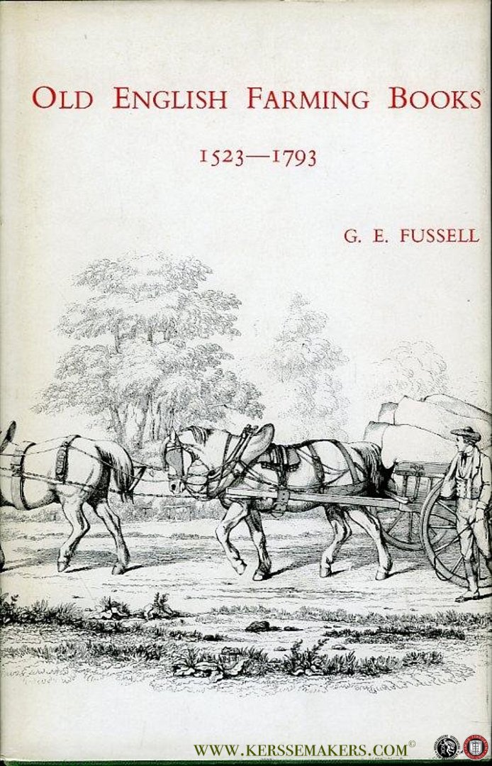 FUSSELL, G. - Old English Farming Books 1523-1793. Fitzherbert to the Board of Agriculture.