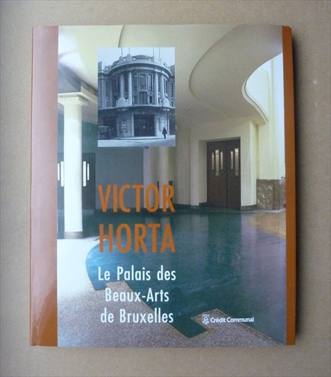 HUSTACHE, ANNE / JACOBS, STEVEN / BOENDERS, FRANS - Victor Horta. Le Palais des Beaux-Arts de Bruxelles.
