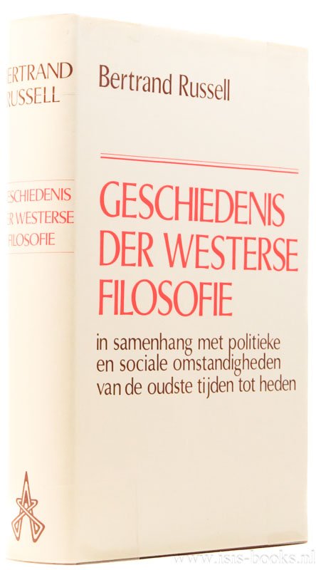 RUSSELL, B. - Geschiedenis der westerse filosofie in verband met politieke en sociale omstandigheden van de oudste tijden tot heden. Vertaling Rob Limburg.