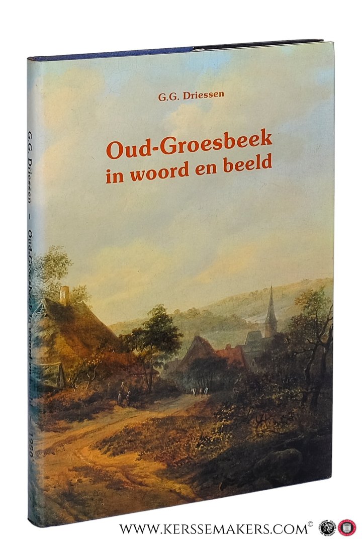 Driessen, G.G. / J.D.G. Montenberg. - Oud-Groesbeek in woord en beeld.