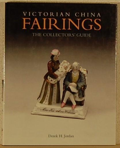 JORDAN, Derek H. - Victorian China Fairings. The collector's guide