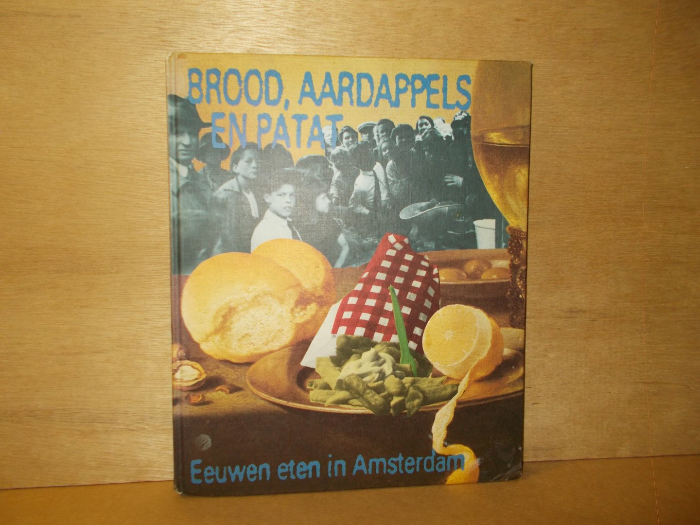 Kistemaker, R. / Lakerveld, C. van (redactie) - Brood, aardappels en patat eeuwen eten in Amsterdam