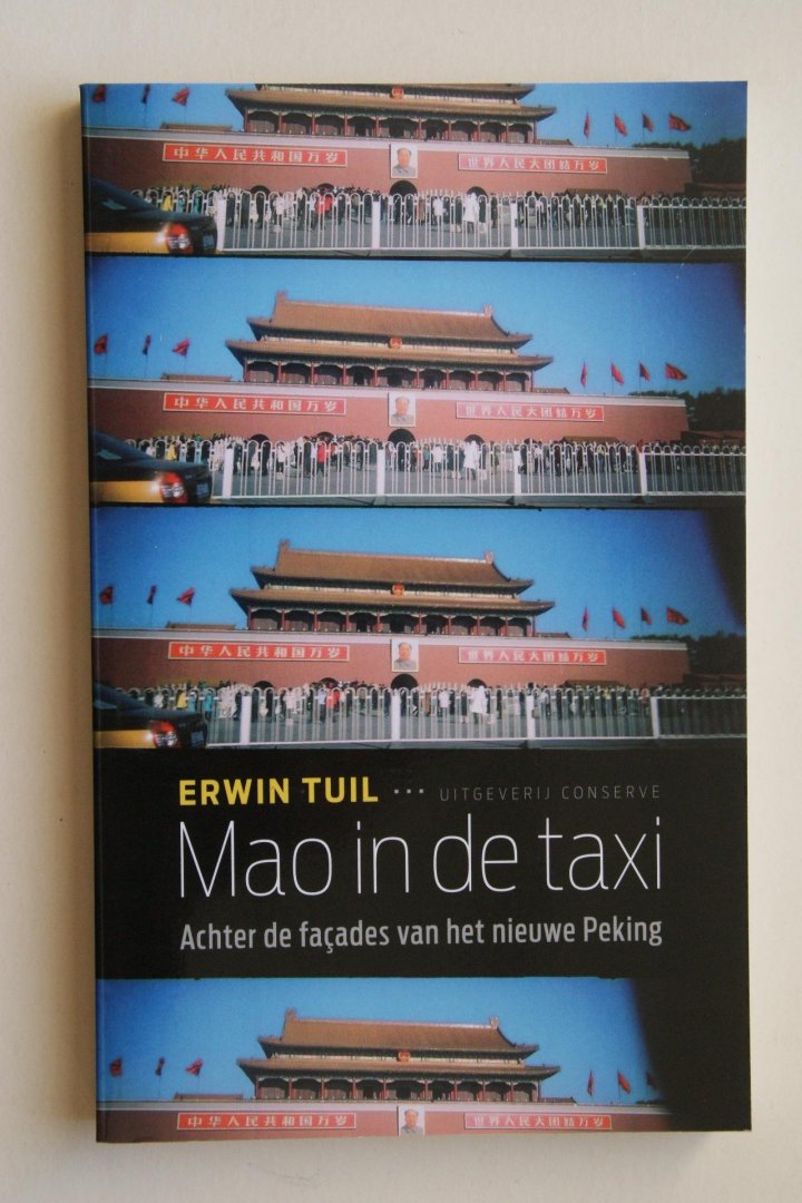 Erwin Tuil - Achter de facades van het nieuwe Peking  MAO IN DE TAXIE  Nederlands Instituut voor Militaire Historie