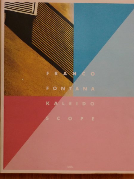 Fontana, Franco - Kaleidoscope