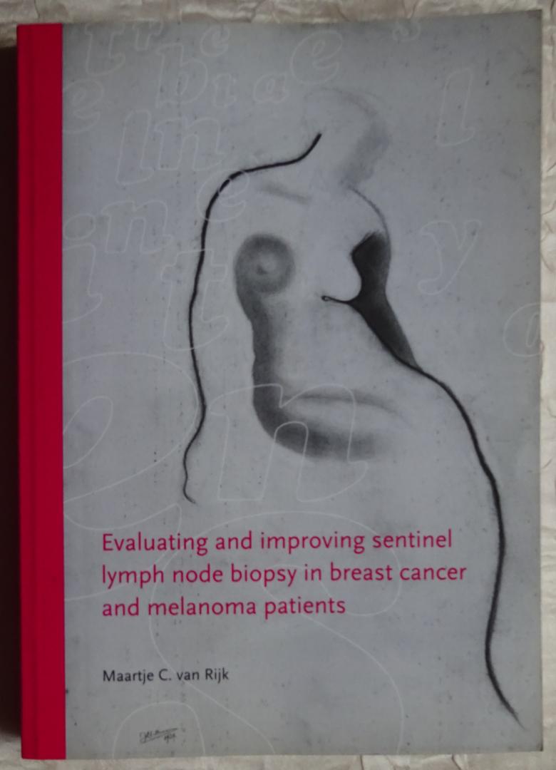 Rijk, Maartje C. van - Evaluating and improving sentinel lymph node biopsy in breast cancer and melanoma patients [ isbn 909021299x ]
