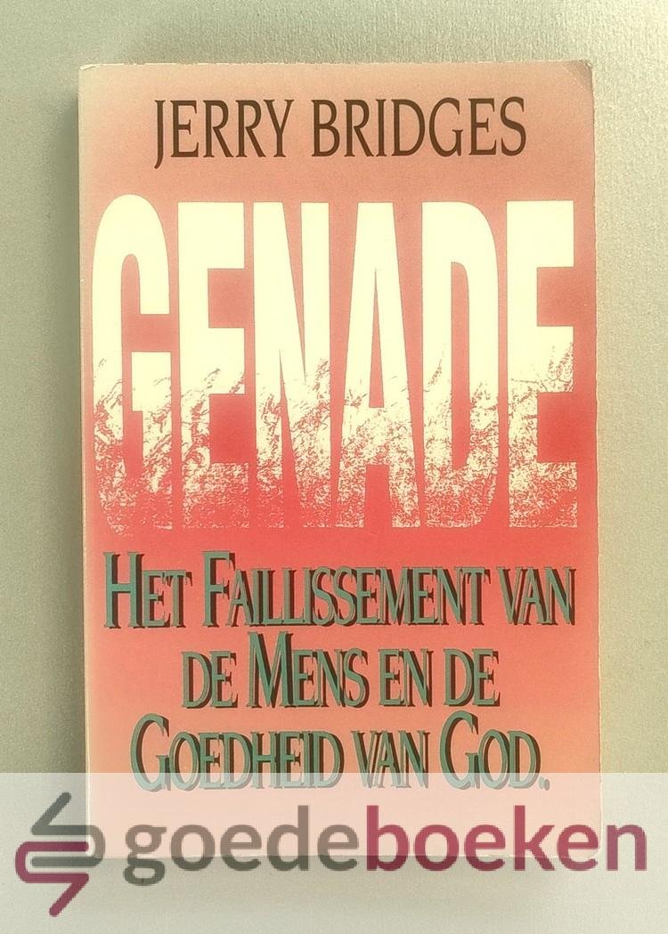 Bridges, Jerry - Genade --- Het faillissement van de Mens en de Goedheid van God
