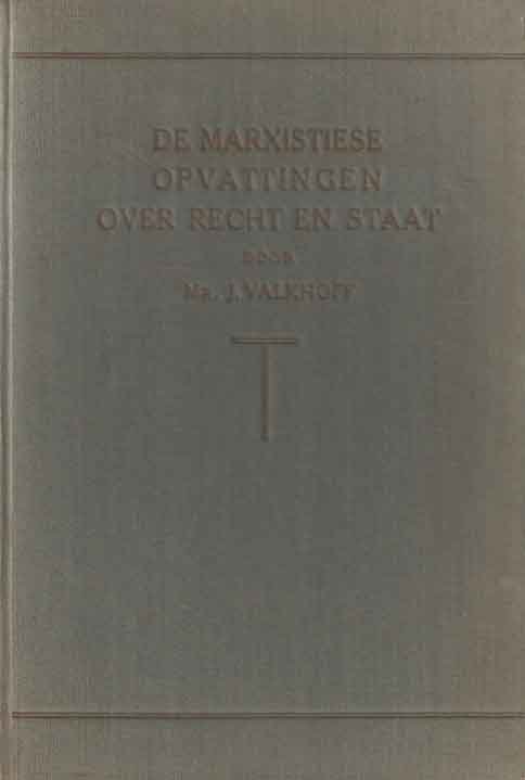 Valkhoff, Johan - De marxistiese opvattingen over recht en staat.