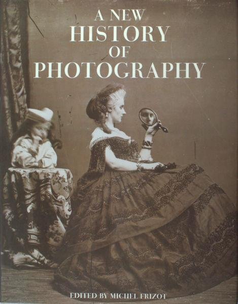 Frizot, Michel (ed.). - A new History of Photography.