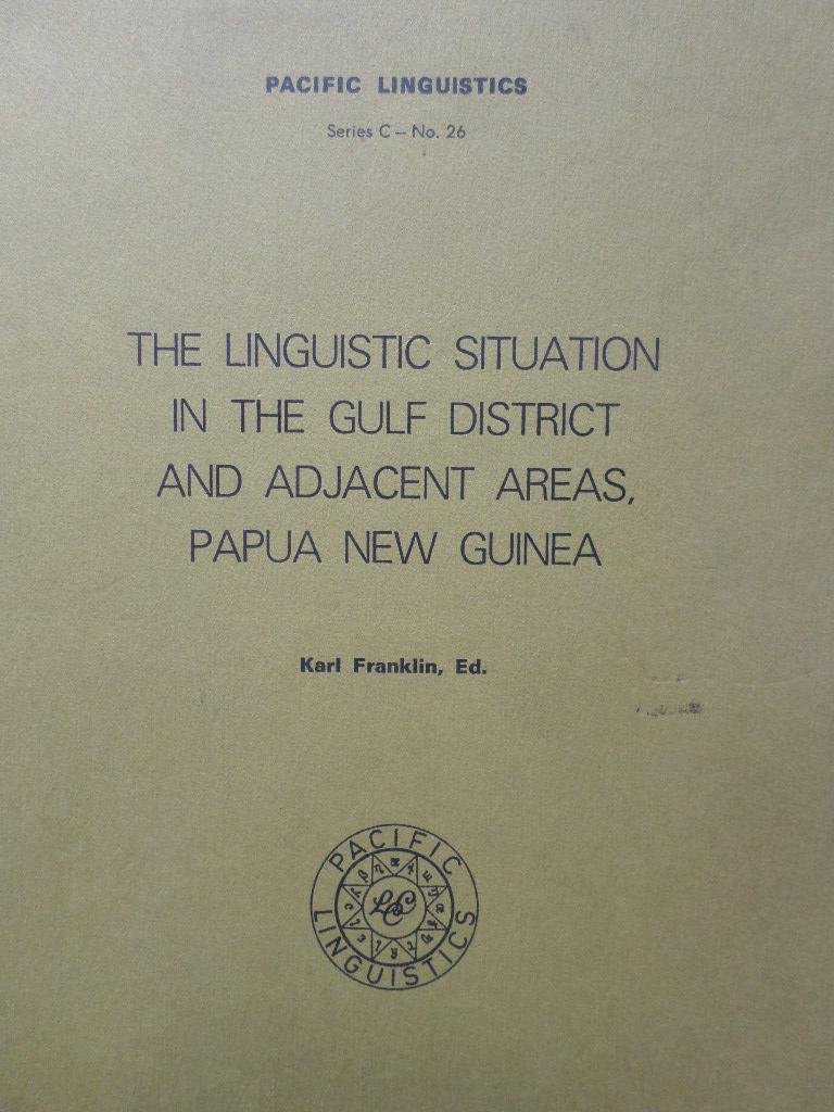 Franklin, Karl - The linguistic situation in the Gulf District and adjacent areas, Papua New Guinea (Pacific linguistics, series C no. 26) Franklin, Karl - The linguistic situation in the Gulf District and adjacent areas, Papua New Guinea (Pacific linguistics, series C no. 26)