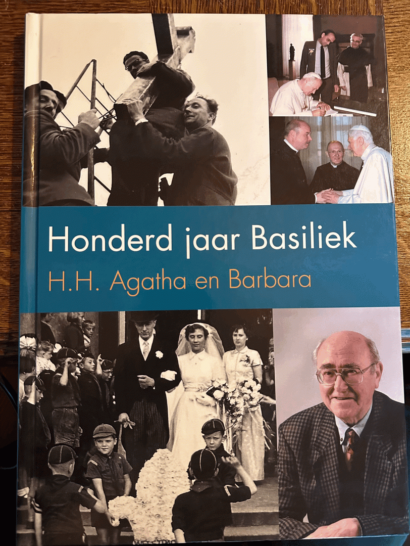 Bedaf, Jan; Mark Buijs; Kees Kooenraadt; Piet Meijers & Wim Tousain - Honderd jaar Basiliek H.H. Agatha en Barbara (Oudenbosch)