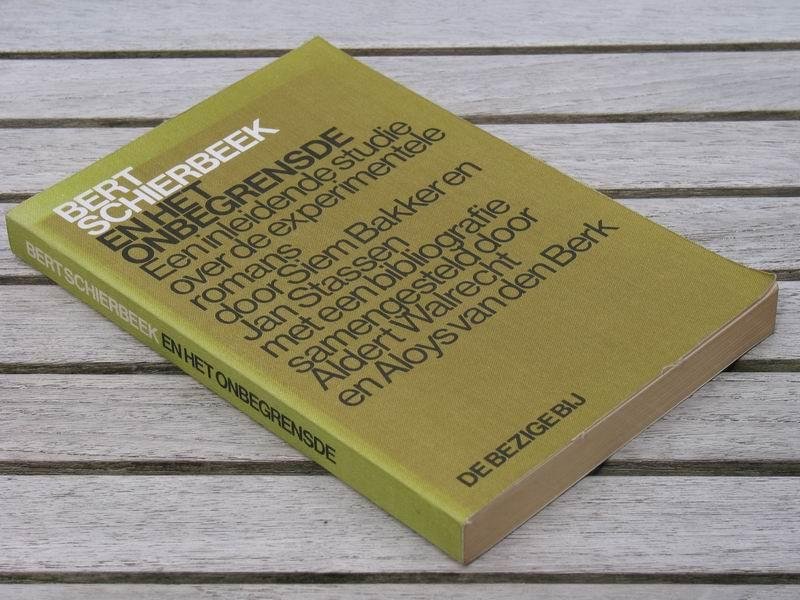 BAKKER, S. e.a. - Bert Schierbeek en het onbegrensde. Een inleidende studie over de experimentele romans