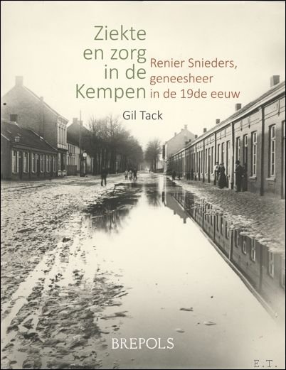 Gil Tack - Ziekte en zorg in de Kempen, Renier Snieders, geneesheer in de 19de eeuw