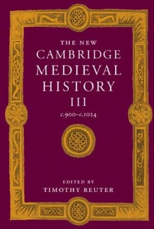 Reuter, Tomithy [ed.] - The New Cambridge Medieval History Volume 3: C.900-C.1024