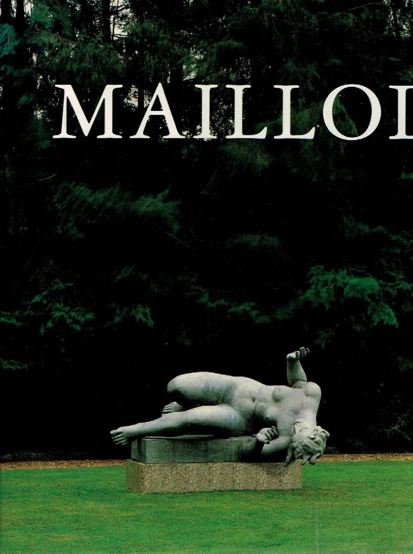 MAILLOL - Bertrand LORQUIN - Aristide Maillol.