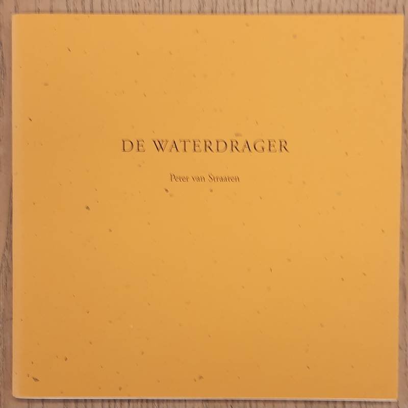 STRAATEN, PETER VAN. - De waterdrager.