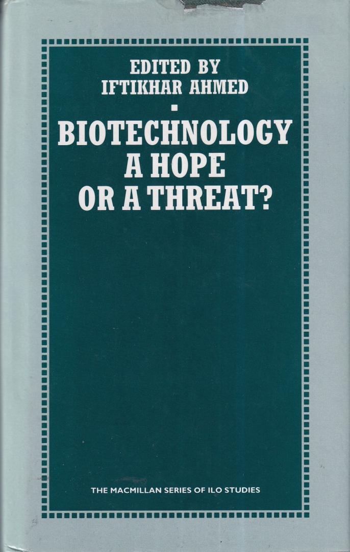 Ahmed, Iftikhar (editor) - Biotechnology: a hope or a threat?