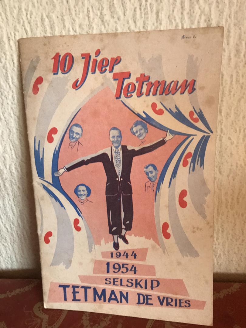  - 10 jier TETMAN , 1944-1954 TETMAN DE VRIES