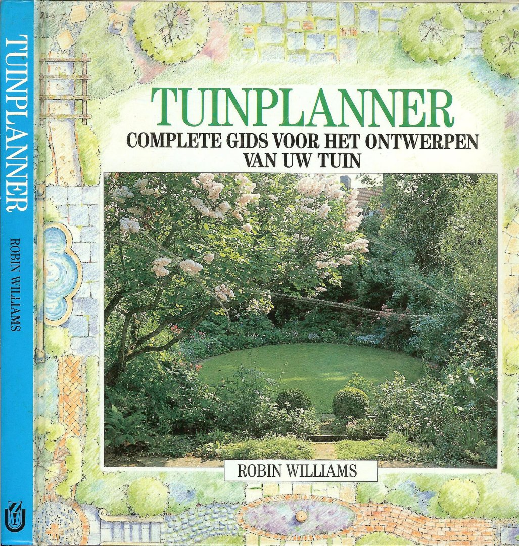 Williams Robin  Tekst en Illustraties  met de vertaling van Piet Landsman - Tuinplanner  Complete gids voor het ontwerpen van uw tuin.
