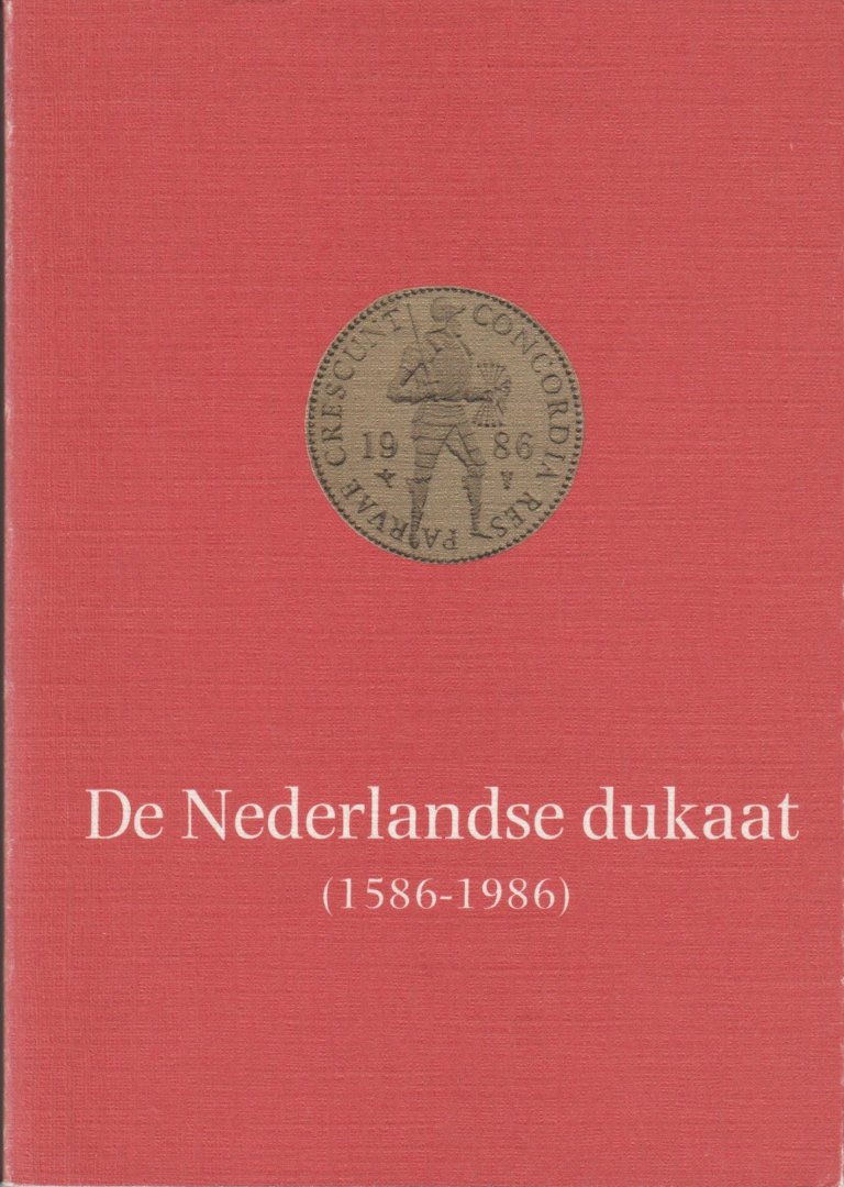 Scheffers, Albert - De Nederlands dukaat (1586 - 1986)