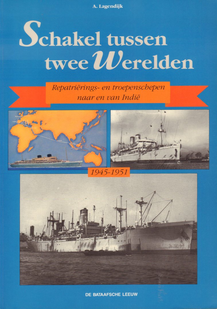 Lagendijk, A. - Schakel tussen twee Werelden (Repatriërings-en troepenschepen naar en van Indië 1945-1951), 80 pag. paperback, goede staat