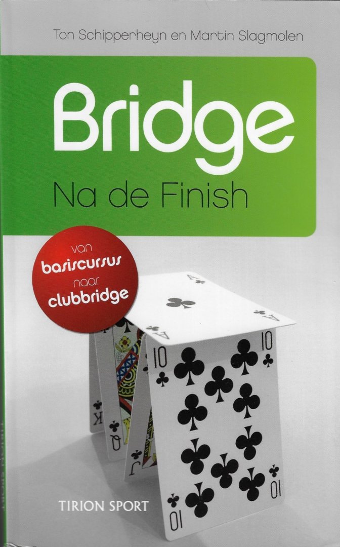 Schipperheyn, Ton en Slagmolen, Martin - Bridge Na de finish -Van basiscursus naar clubbridge