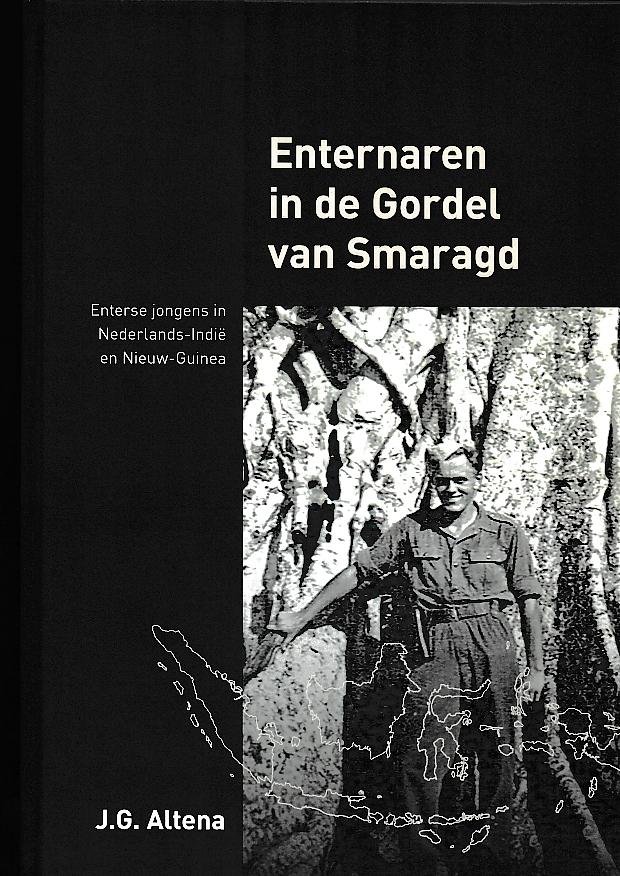Altena J.G. - Enternaren in de Gordel van Smaragd. Enterse jongens in Nederlands-Indie en Nieuw-Guinea