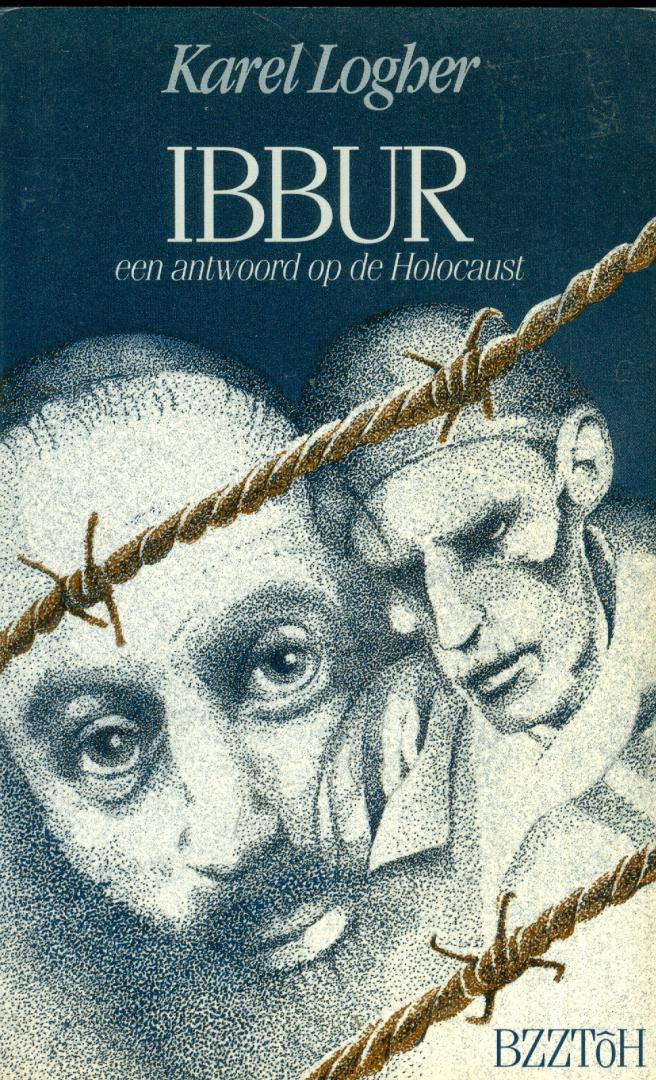 Logher, Karel - Ibbur - een antwoord op de Holocaust