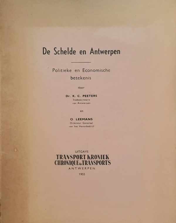 PEETERS K. C. Dr, LEEMANS Oscar - De Schelde en Antwerpen. Politieke en Economische Betekenis.
