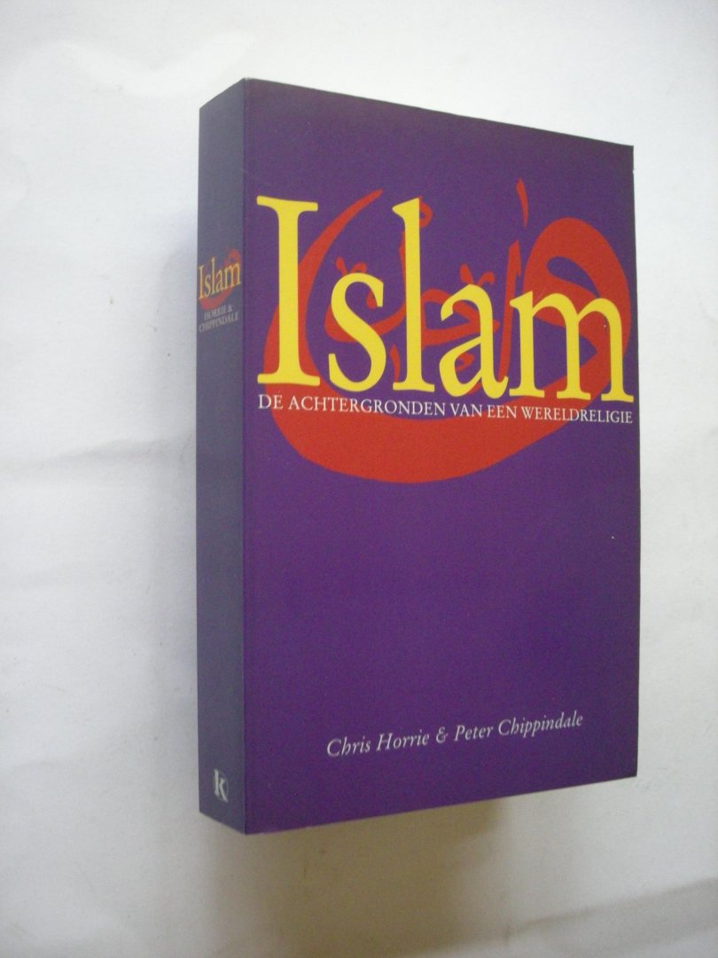 Horrie, Chris & Chippindale, P. - Islam. De achtergronden van een wereldreligie