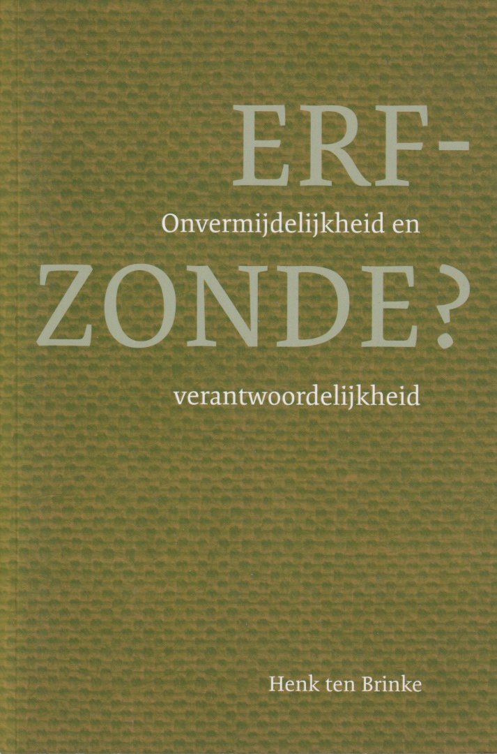 Brinke, Henk ten - Erfzonde? Onvermijdelijkheid en verantwoordelijkheid