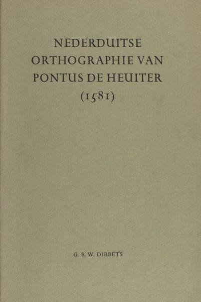 Dibbets, G.R.W. - Nederduitse Orthographie van Pontus de Heuiter (1581), Een inleiding.