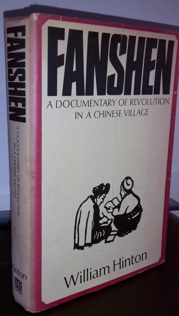 Hinton, William - Fanshen - A Documentary of Revolution in a Chinese Village
