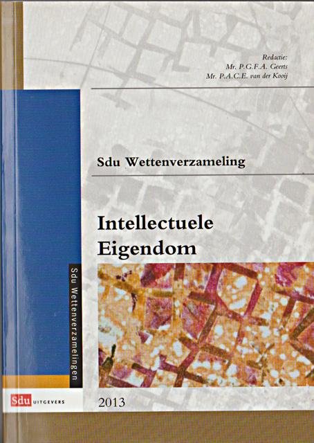 Geerts, P.G.F.A. en P.A.C.E. van der Kooij (reds.) - Sdu Wettenverzameling. Intellectuele eigendom 2013