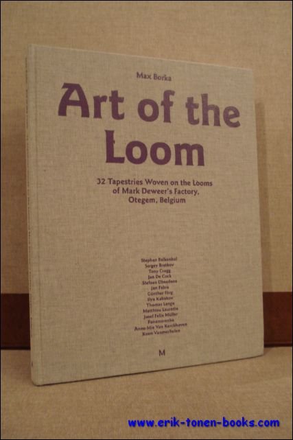 BORKA, Max; - ART OF THE LOOM. 32 TAPESTRIES WOVEN ON THE LOOMS OF MARK DEWEER'S FACTORY. OTEGEM, BELGIUM,