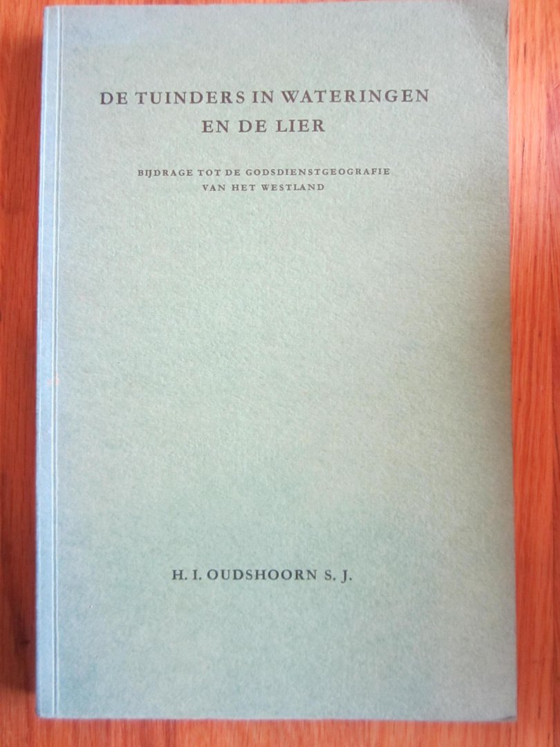 Oudshoorn S.J., H.I. - De tuinders in Wateringen en de Lier, Bijdrage tot de Godsdienstgeografie van het Westland