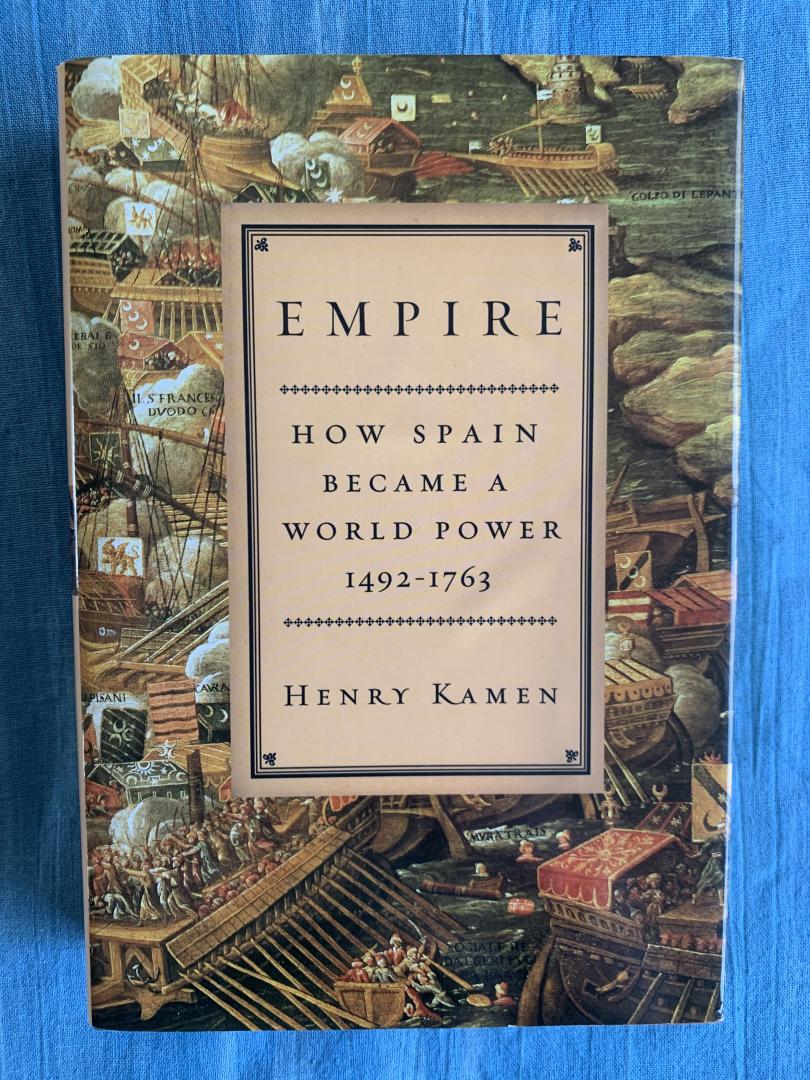 Kamen, Henry - Empire. How Spain became a world power 1492-1763.