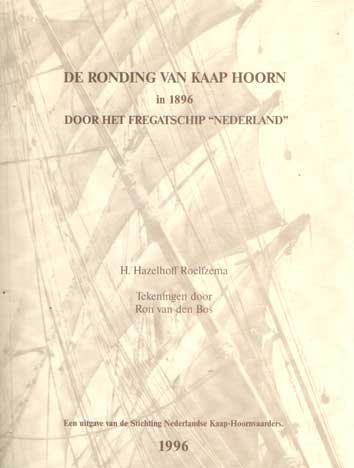 Hazelhoff Roelfzema, H. (red.) - De ronding van Kaap Hoorn in 1896 door het fregatschip "Nederland" en veel wat daarmee verband houdt