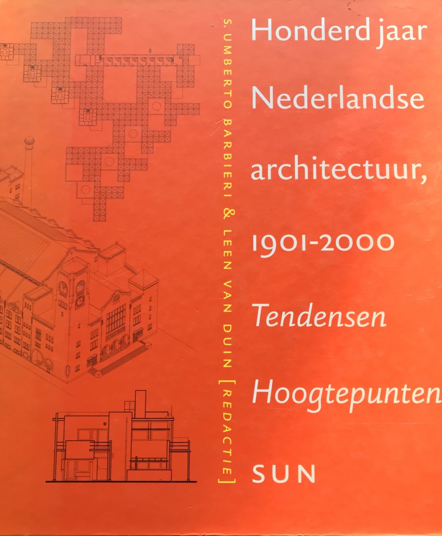 red. S.Umberto Barbieri, Leen van Duin - Honderd jaar Nederlandse architectuur 1901 - 2000, tendensen, hoogepunten, met talloze illustraties