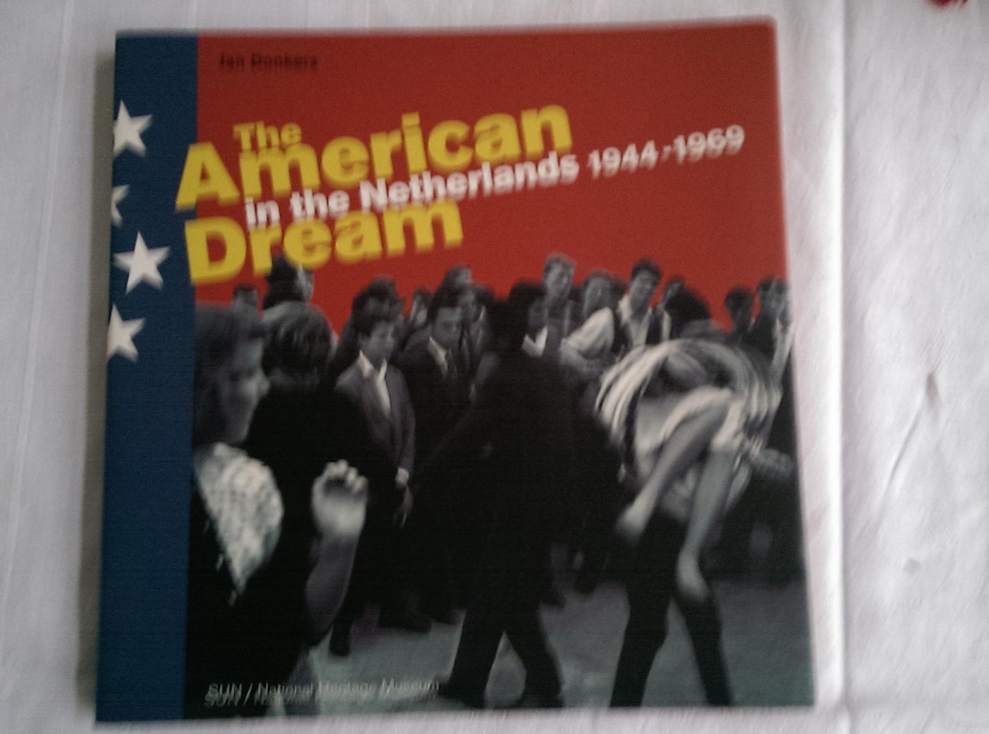 Donkers, Jan - The American Dream in the Netherlands 1944-1969